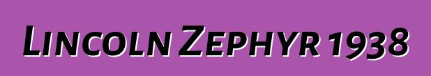 Lincoln Zephyr 1938