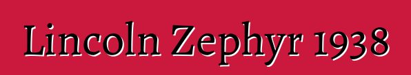 Lincoln Zephyr 1938
