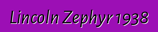 Lincoln Zephyr 1938