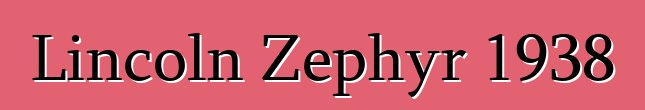 Lincoln Zephyr 1938
