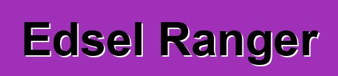 Edsel Ranger