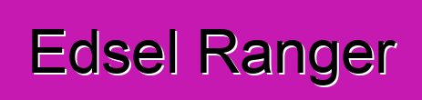 Edsel Ranger