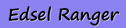 Edsel Ranger