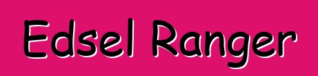 Edsel Ranger