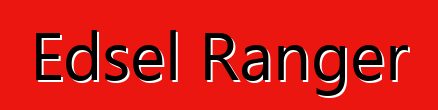 Edsel Ranger