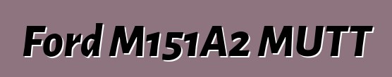Ford M151A2 MUTT