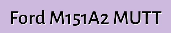 Ford M151A2 MUTT
