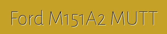 Ford M151A2 MUTT
