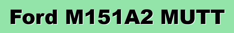 Ford M151A2 MUTT