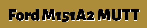 Ford M151A2 MUTT