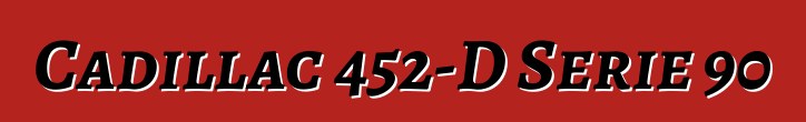 Cadillac 452-D Serie 90