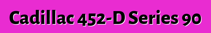 Cadillac 452-D Series 90