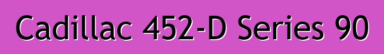 Cadillac 452-D Series 90