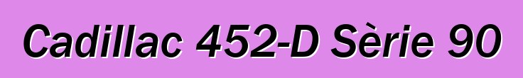 Cadillac 452-D Sèrie 90