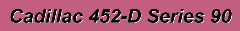 Cadillac 452-D Series 90