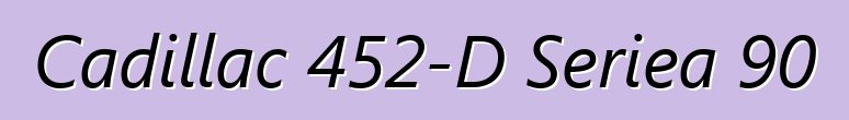 Cadillac 452-D Seriea 90