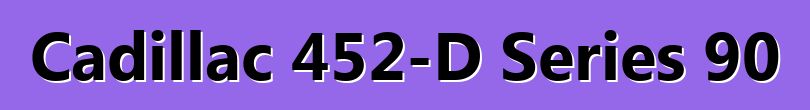 Cadillac 452-D Series 90