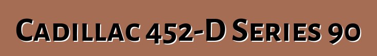 Cadillac 452-D Series 90