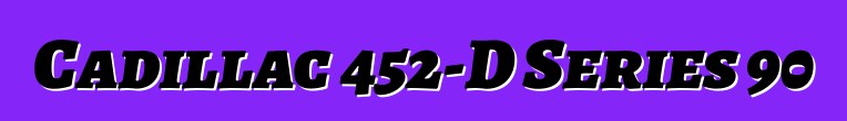 Cadillac 452-D Series 90