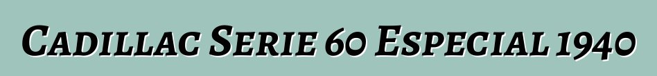 Cadillac Serie 60 Especial 1940