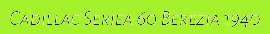 Cadillac Seriea 60 Berezia 1940