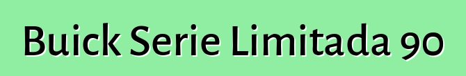 Buick Serie Limitada 90