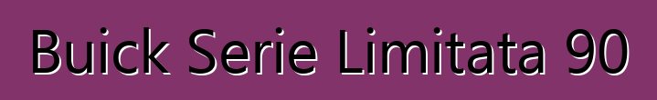 Buick Serie Limitata 90