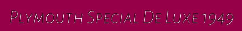 Plymouth Special De Luxe 1949