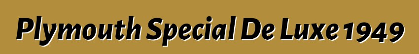 Plymouth Special De Luxe 1949