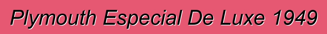 Plymouth Especial De Luxe 1949