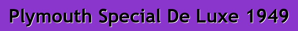 Plymouth Special De Luxe 1949