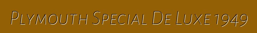 Plymouth Special De Luxe 1949