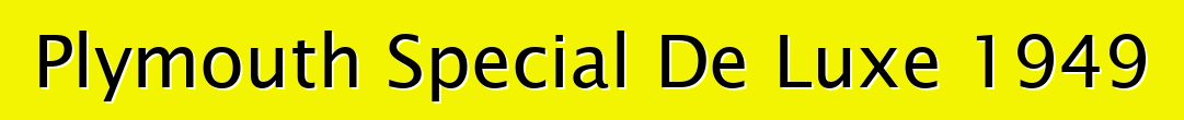 Plymouth Special De Luxe 1949
