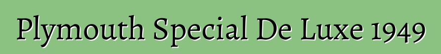 Plymouth Special De Luxe 1949