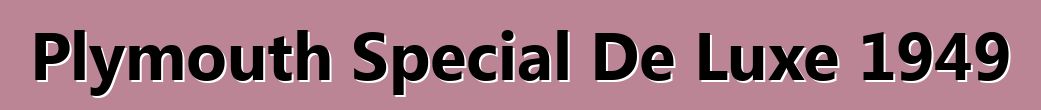 Plymouth Special De Luxe 1949