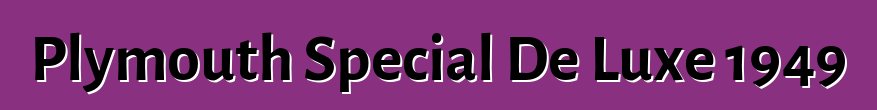 Plymouth Special De Luxe 1949