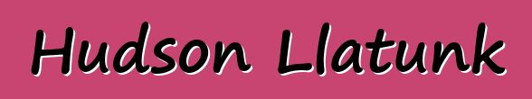 Hudson Llatunk