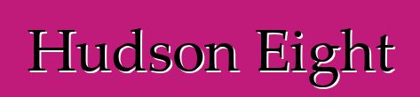 Hudson Eight