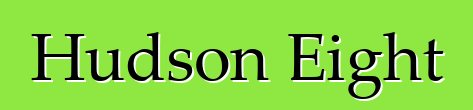 Hudson Eight