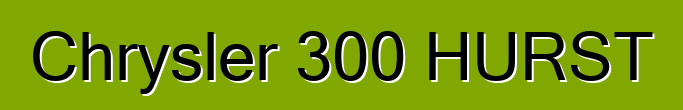 Chrysler 300 HURST
