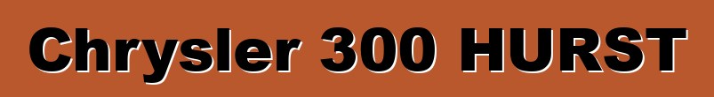 Chrysler 300 HURST