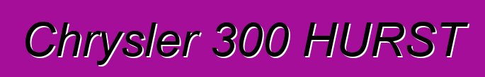Chrysler 300 HURST