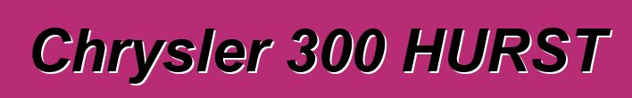 Chrysler 300 HURST