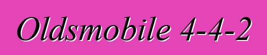 Oldsmobile 4-4-2