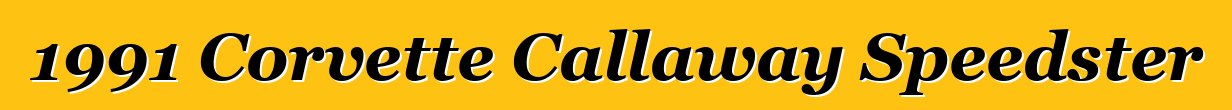 1991 Corvette Callaway Speedster