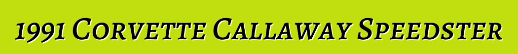1991 Corvette Callaway Speedster