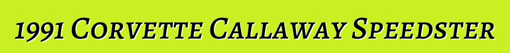 1991 Corvette Callaway Speedster