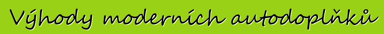 Výhody moderních autodoplňků