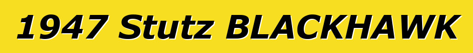 1947 Stutz BLACKHAWK