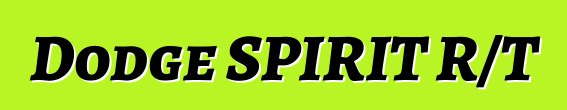 Dodge SPIRIT R/T